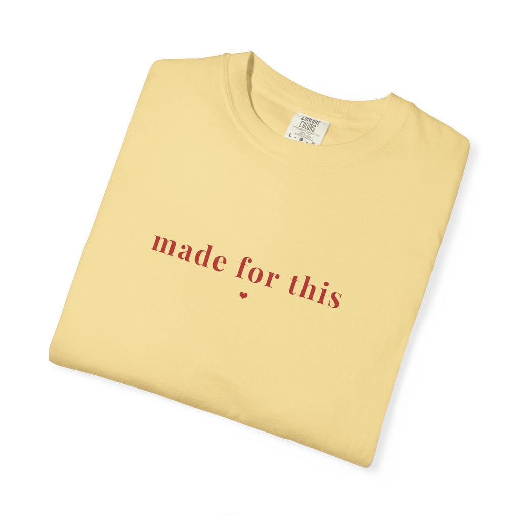 Made For This Tee