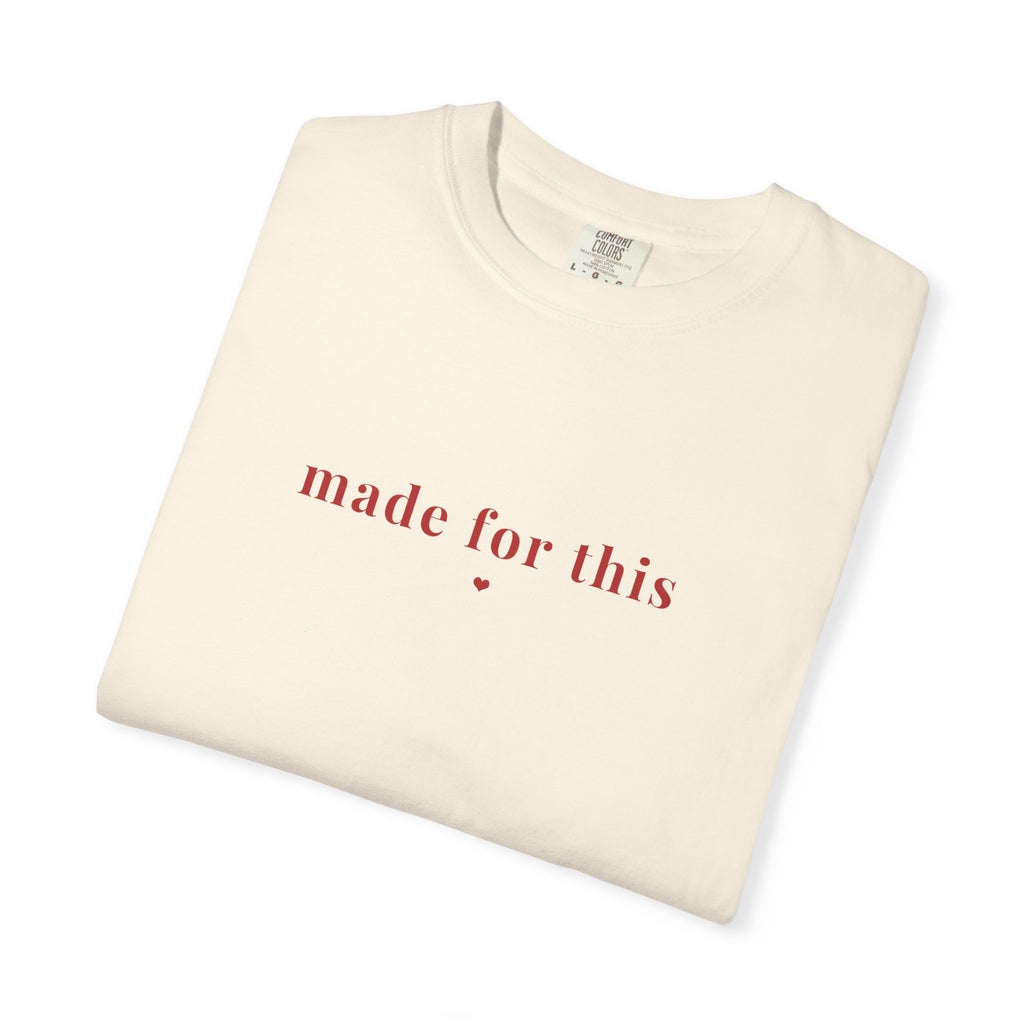 Made For This Tee